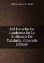 Del Derecho De Laudemio En La Enfiteusis De Cataluna . (Spanish Edition) - Matías Llorens Y Pallejá