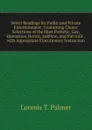 Select Readings for Public and Private Entertainment: Containing Choice Selections of the Most Pathetic, Gay, Humorous, Heroic, Sublime, and Patriotic . with Appropriate Elocutionary Instruction - Loomis T. Palmer