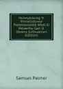 Holwyddoreg Yr Ymneillduwyr Protestanaidd. Wedi Ei Helaethu Gan O. Owens (Lithuanian Edition) - Samuel Palmer