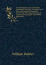 An Introduction to Early Christian Symbolism: Being the Description of a Series of Fourteen Compositions from Fresco-Paintings, Glasses, and Sculptured Sarcophagi : With Three Appendices - William Palmer