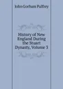 History of New England During the Stuart Dynasty, Volume 3 - John Gorham Palfrey
