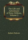 The Life and Adventures of Peter Wilkins, Volume 2 - Robert Paltock