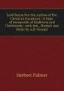 Lord Bacon Not the Author of .the Christian Paradoxes.: A Repr. of .memorials of Godliness and Christianity., with Intr., Memoir and Notes by A.B. Grosart - Herbert Palmer