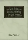 Hints On the Formation of Religious Opinions: Addressed Especially to Young Men and Women of Christian Education . - Ray Palmer