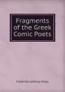 Fragments of the Greek Comic Poets - Frederick Apthorp Paley