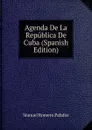 Agenda De La Republica De Cuba (Spanish Edition) - Manuel Romero Palafox