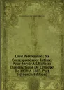 Lord Palmerston: Sa Correspondance Intime. Pour Servir A L.histoire Diplomatique De L.europe De 1830 A 1865, Part 1 (French Edition) - Viscount Henry John Temple Palmerston