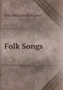 Folk Songs - John Williamson Palmer