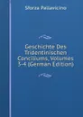 Geschichte Des Tridentinischen Conciliums, Volumes 3-4 (German Edition) - Sforza Pallavicino