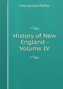 History of New England - Volume IV - John Gorham Palfrey