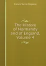 The History of Normandy and of England, Volume 4 - Francis Turner Palgrave