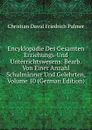 Encyklopadie Des Gesamten Erziehungs-Und Unterrichtswesens: Bearb. Von Einer Anzahl Schulmanner Und Gelehrten, Volume 10 (German Edition) - Christian David Friedrich Palmer