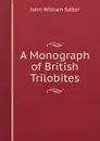 A Monograph of British Trilobites - John William Salter