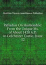 Palladius On Husbondrie: From the Unique Ms. of About 1420 A.D. in Colchester Castle, Issue 52 - Rutilius Taurus Aemilianus Palladius