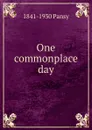 One commonplace day - 1841-1930 Pansy