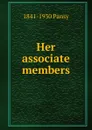 Her associate members - 1841-1930 Pansy