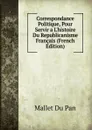 Correspondance Politique, Pour Servir a L.histoire Du Republicanisme Francais (French Edition) - Mallet Du Pan