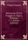 Relazione Di Un Viaggio in Algeri, Volumes 1-3 (Italian Edition) - Filippo Pananti