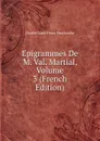 Epigrammes De M. Val. Martial, Volume 3 (French Edition) - Charles Louis Fleury Panckoucke