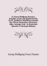 D. Georg Wolfgang Panzers, Schaffer an Der Hauptpfarrkirche Zu St. Sebald in Nurnberg Annalen Der Altern Deutschen Litteratur, Oder, Anzeige Und . in Deutscher Sprache G (German Edition) - Georg Wolfgang Franz Panzer