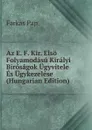 Az E. F. Kir. Elso Folyamodasu Kiralyi Birosagok Ugyvitele Es Ugykezelese (Hungarian Edition) - Farkas Pap