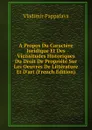 A Propos Du Caractere Juridique Et Des Vicissitudes Historiques Du Droit De Propriete Sur Les Oeuvres De Litterature Et D.art (French Edition) - Vladimir Pappafava