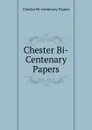 Chester Bi-Centenary Papers - Chester Bi-centenary Papers