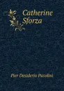 Catherine Sforza - Pier Desiderio Pasolini