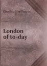 London of to-day - Charles Eyre Pascoe