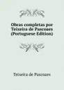 Obras completas por Teixeira de Pascoaes (Portuguese Edition) - Teixeira de Pascoaes