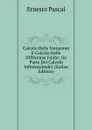 Calcolo Delle Variazioni E Calcolo Delle Differenze Finite: (Iii Parte Del Calcolo Infinitesimale) (Italian Edition) - Ernesto Pascal