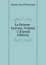 Le Peintre-Graveur, Volume 1 (French Edition) - Johann David Passavant