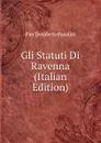 Gli Statuti Di Ravenna (Italian Edition) - Pier Desiderio Pasolini