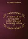 A Treatise On the Law of Stock-Brokers and Stock-Exchanges, Volume 2 - John Randolph Dos Passos