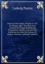 Histoire Des Papes, Depuis La Fin Du Moyen Age: Ouvrage Eerit D.apres Un Grand Nombre De Documents Inedits, Extraits Des Archives Secretes Du Vatican Et Autres, Volume 3 (French Edition) - Ludwig Pastor