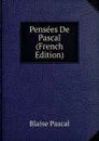 Pensees De Pascal (French Edition) - Blaise Pascal