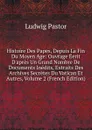 Histoire Des Papes, Depuis La Fin Du Moyen Age: Ouvrage Eerit D.apres Un Grand Nombre De Documents Inedits, Extraits Des Archives Secretes Du Vatican Et Autres, Volume 2 (French Edition) - Ludwig Pastor