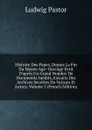 Histoire Des Papes, Depuis La Fin Du Moyen Age: Ouvrage Eerit D.apres Un Grand Nombre De Documents Inedits, Extraits Des Archives Secretes Du Vatican Et Autres, Volume 5 (French Edition) - Ludwig Pastor