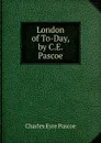 London of To-Day, by C.E. Pascoe - Charles Eyre Pascoe