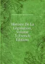 Histoire De La Legislation, Volume 3 (French Edition) - Claude Emmanuel Joseph Pierre Pastoret