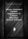 Moyse, Considere Comme Legislateur Et Comme Moraliste (French Edition) - Claude Emmanuel Joseph Pierre Pastoret