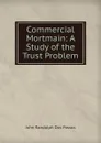 Commercial Mortmain: A Study of the Trust Problem - John Randolph Dos Passos