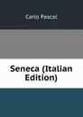 Seneca (Italian Edition) - Carlo Pascal