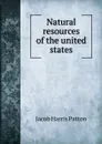 Natural resources of the united states - Jacob Harris Patton
