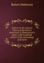 Letters on the natural history of the insects mentioned in Shakespeare.s plays: with incidental notices of the entomology of Ireland - Robert Patterson
