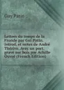 Lettres du temps de la Fronde par Gui Patin. Introd. et notes de Andre Therive. Avec un port. grave sur bois par Achille Ouvre (French Edition) - Guy Patin