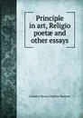 Principle in art, Religio poetae and other essays - Coventry Kersey Dighton Patmore