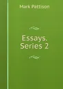 Essays. Series 2 - Mark Pattison