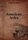 American lyrics - Edith Rickert