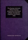 The human sternum. Three lectures delivered at the Royal college of surgeons, England, November, 1903 - A Melville 1862-1919 Paterson